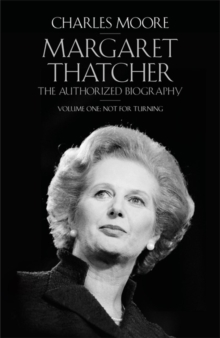 Image for Margaret Thatcher  : the authorized biographyVolume one,: Not for turning
