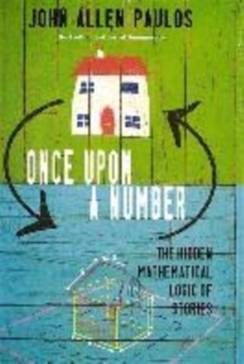 Image for Once upon a number  : the hidden mathematical logic of stories