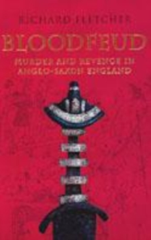 Image for Bloodfeud  : murder and revenge in Anglo-Saxon England