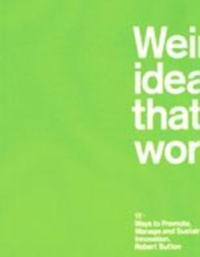 Image for Weird ideas that work  : 11 1/2 ways to promote, manage and sustain innovation