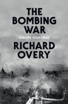 Image for The bombing war  : Europe 1939-1945