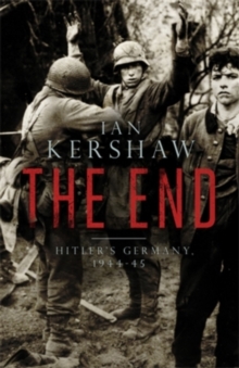 Image for The end  : Hitler's Germany, 1944-45