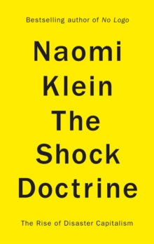 Image for The shock doctrine  : the rise of disaster capitalism