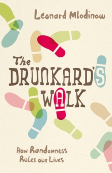 Image for The drunkard's walk  : how randomness rules our lives