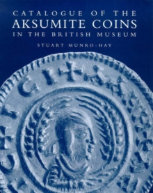 Image for Catalogue of the Aksumite Coins in the British Museum