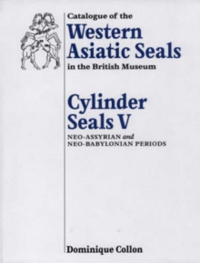 Image for Catalogue of Western Asiatic seals in the British Museum5: Neo-Assyrian and Neo-Babylonian periods