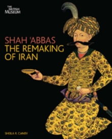 Image for Shah 'Abbas  : the remaking of Iran