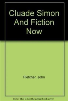 Claude Simon and Fiction Now