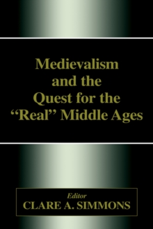 Medievalism and the Quest for the Real Middle Ages