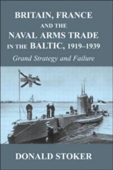 Britain, France and the Naval Arms Trade in the Baltic, 1919 -1939