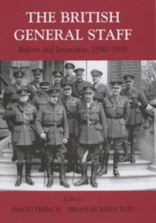 Image for The British General Staff  : reform and innovation, c.1890-1939