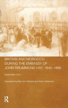 Image for Britain and Morocco During the Embassy of John Drummond Hay