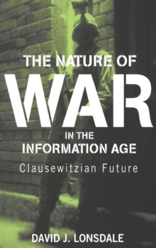 Image for The nature of war in the information age  : Clausewitzian future