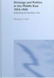Strategy and Politics in the Middle East, 1954-1960