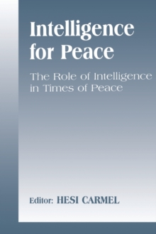 Intelligence for Peace: The Role of Intelligence in Times of Peace