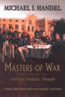 Masters of War: Classical Strategic Thought