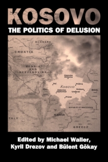 Image for Kosovo: the Politics of Delusion