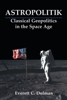 Astropolitik: Classical Geopolitics in the Space Age