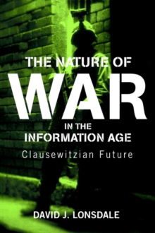 Image for The nature of war in the information age  : Clausewitzian future