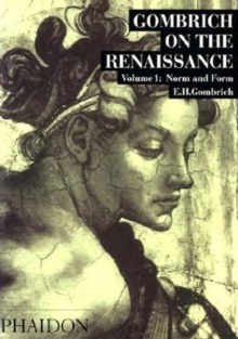 Gombrich on the Renaissance Volume I: Norm and Form