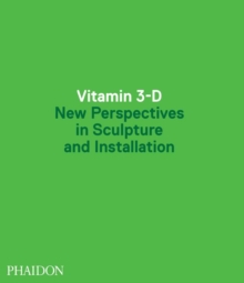 Image for Vitamin 3-D : New Perspectives in Sculpture and Installation