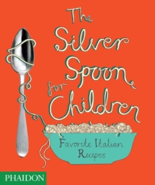 Image for The silver spoon for children  : favourite Italian recipes