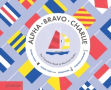 Image for Alpha, bravo, Charlie  : the complete book of nautical codes