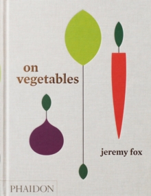 On Vegetables: Modern Recipes for the Home Kitchen