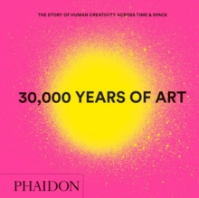 Image for 30,000 years of art  : the story of human creativity across time & space