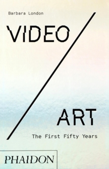 Video/Art: The First Fifty Years