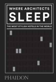 Image for Where architects sleep  : the most stylish hotels in the world