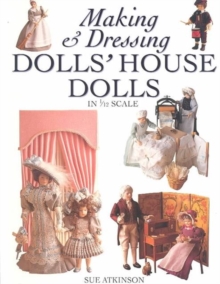 Image for Making and dressing dolls house dolls in 1/12 scale