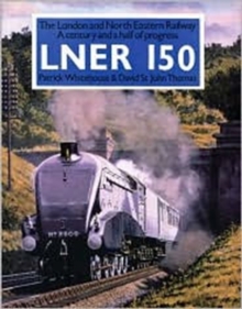 Image for LNER 150  : the London and North Eastern Railway
