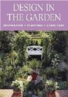 Image for Design in the garden  : inspiration, design, structure