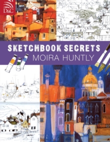 Moira Huntly’s Sketchbook Secrets