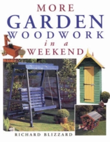 More Garden Woodwork in a Weekend