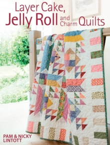 Layer Cake, Jelly Roll & Charm Quilts