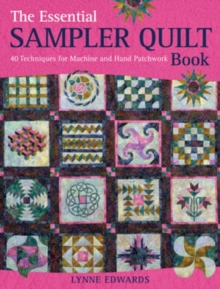 The Essential Sampler Quilt Book: A Celebration of 40 Traditional Blocks from the Sampler Quilt Expert