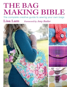 Image for The bag making bible  : the complete creative guide to sewing your own bags