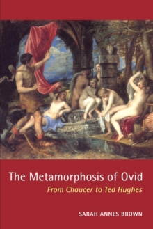 Image for The metamorphosis of Ovid  : from Chaucer to Ted Hughes
