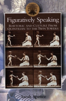 Image for Figuratively speaking  : rhetoric and culture from Quintilian to the Twin Towers