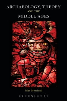 Archaeology, Theory and the Middle Ages