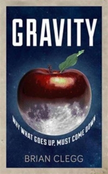 Image for Gravity  : why what goes up, must come down
