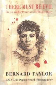 Image for There must be evil  : the life and murderous career of Elizabeth Berry