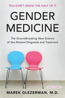 Image for Gender medicine  : the groundbreaking new science of gender and sex based diagnosis and treatment