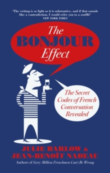 Image for The bonjour effect  : the secret codes of French conversation revealed