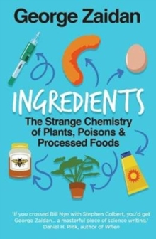 Image for Ingredients  : the strange chemistry of plants, poisons & processed foods