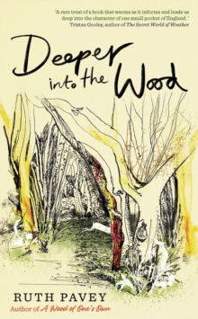 Deeper Into the Wood: a year in the life of an amateur naturalist, by the author of critically acclaimed ‘A Wood of One’s Own’