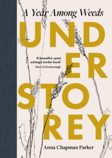 Image for Understorey : A Year Among Weeds