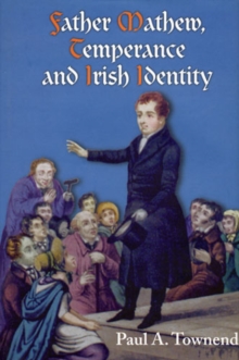 Image for Father Mathew, Temperance and Irish Identity
